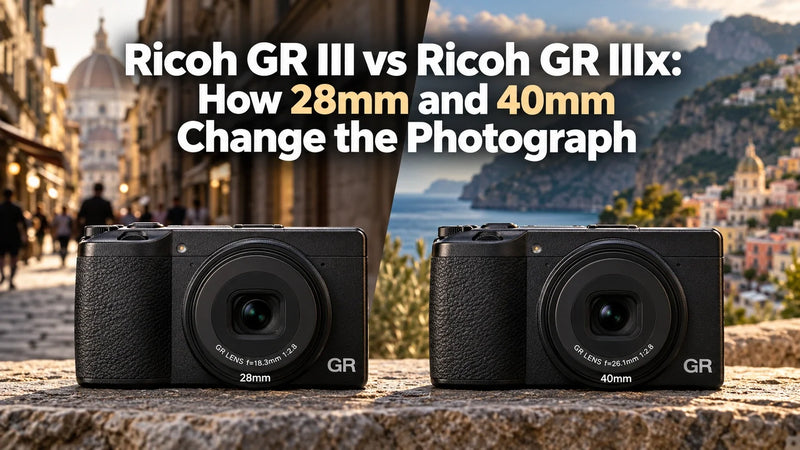 Ricoh GR III vs Ricoh GR IIIx: How 28mm and 40mm Change the Photograph